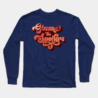 Gimme The Spoilers Long Sleeve T-Shirt